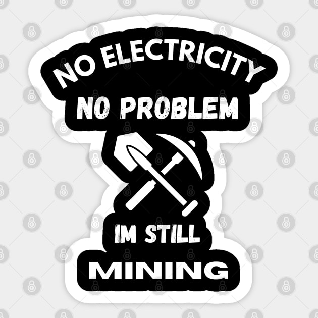 No electricity no problem Mining energy Funny Sticker by Hohohaxi